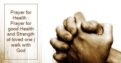 Prayer for Health Prayer for good Health and Strength of loved one walk with God
