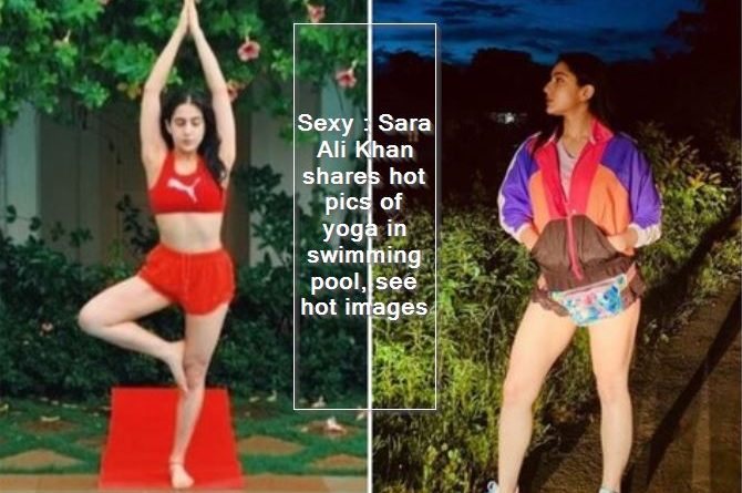 Sexy - Sara Ali Khan shares hot pics of yoga in swimming pool, see hot images