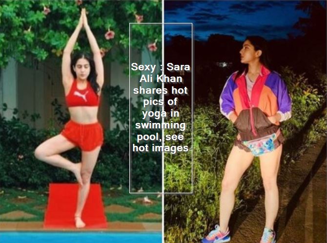 Sexy - Sara Ali Khan shares hot pics of yoga in swimming pool, see hot images