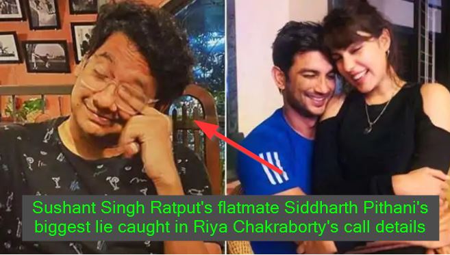 Sushant Singh Ratput's flatmate Siddharth Pithani's biggest lie caught in Riya Chakraborty's call details
