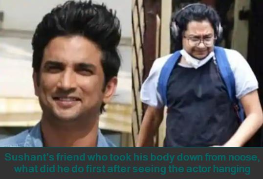 Sushant's friend who took his body down from noose, what did he do first after seeing the actor hanging