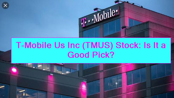 T-Mobile Us Inc TMUS Stock Is It a Good Pick