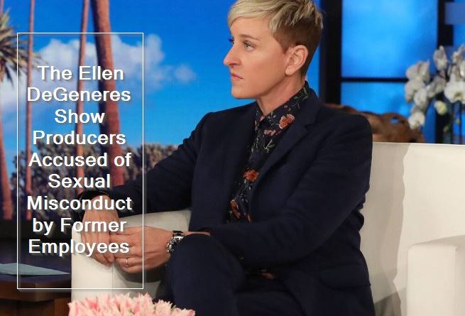The Ellen DeGeneres Show Producers Accused of Sexual Misconduct by Former Employees