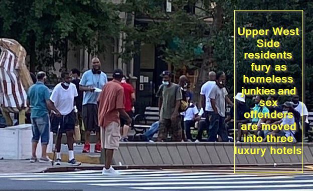 Upper West Side residents fury as homeless junkies and sex offenders are moved into three luxury hotels