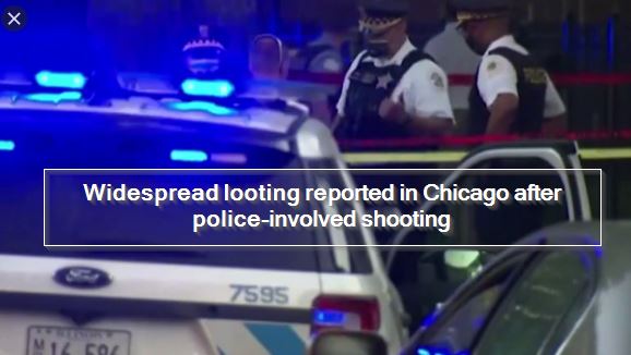 Widespread looting reported in Chicago after police-involved shooting