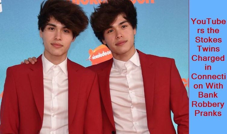YouTubers the Stokes Twins Charged in Connection With Bank Robbery Pranks