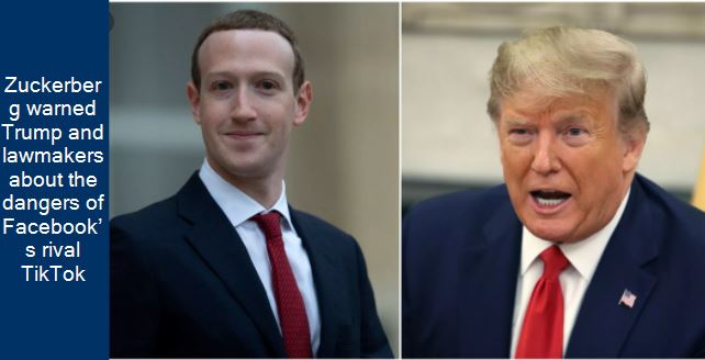 Zuckerberg warned Trump and lawmakers about the dangers of Facebook’s rival TikTok