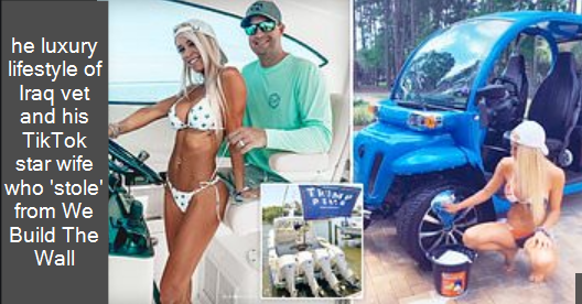 he luxury lifestyle of Iraq vet and his TikTok star wife who 'stole' from We Build The Wall