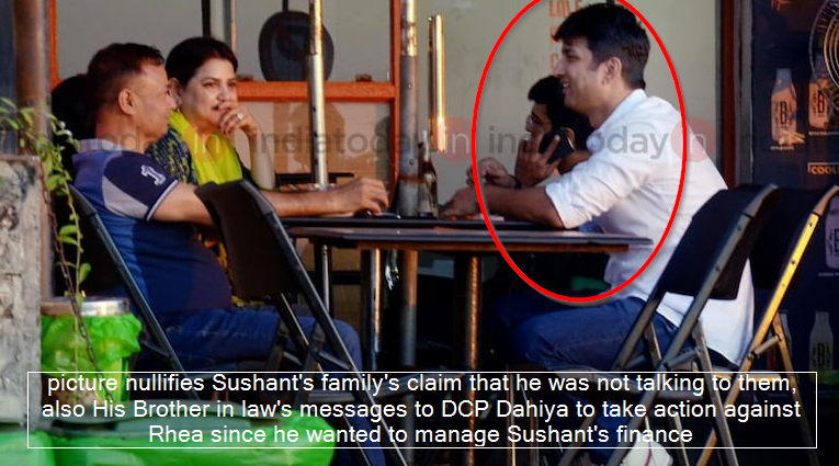 picture nullifies Sushant's family's claim that he was not talking to them, also His Brother in law's messages to DCP Dahiya to take action against Rhea since he wanted to manage Sushant's finance