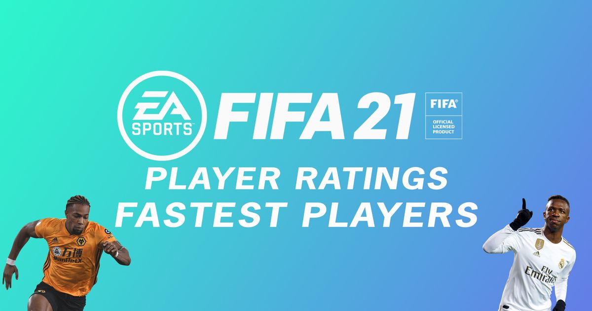 FIFA 21 Ratings: The Fastest Players On Ultimate Team This Year ...