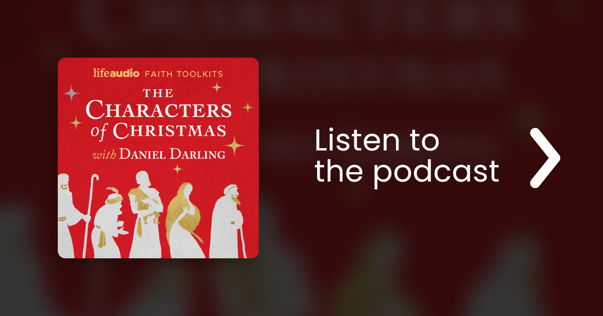The Characters of Christmas – Christian Podcast