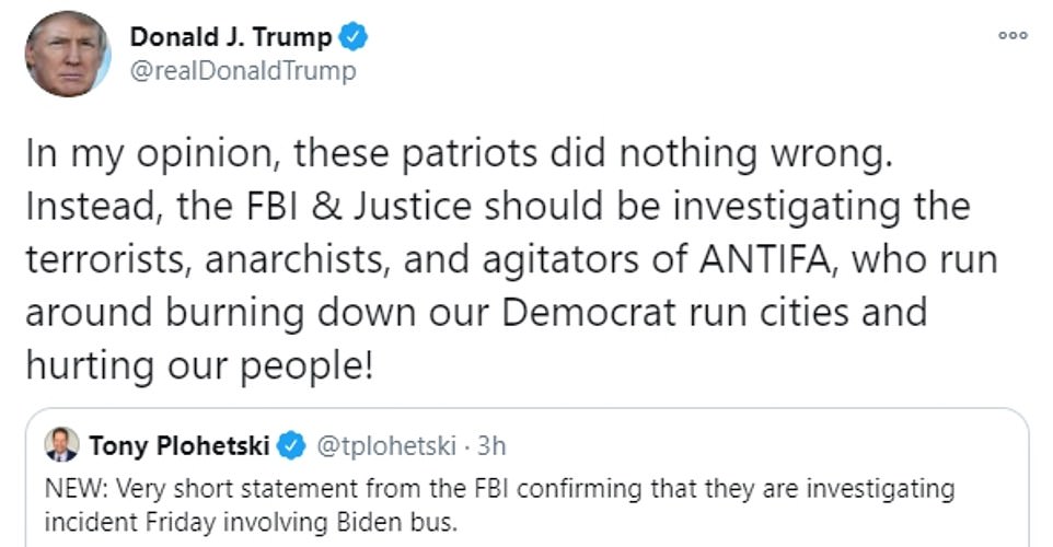 President Donald Trump doubled down on his support for a convoy of MAGA fans accused of trying to run a Biden campaign bus off the road in Texas in a tweet on Sunday night after the FBI confirmed it is investigating the incident