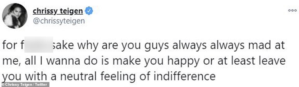 In a different tweet, she wrote: 'For f**ks sake why are you guys always always mad at me, all I wanna do is make you happy or at least leave you with a neutral feeling of indifference.'