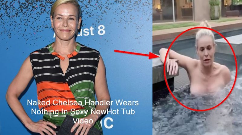 Naked Chelsea Handler Wears Nothing In Sexy NewHot Tub Video After Selling $10.4M House —Watch