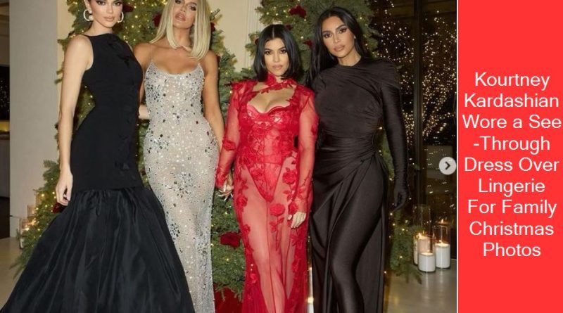Kourtney Kardashian Wore a See-Through Dress Over Lingerie For Family Christmas Photos