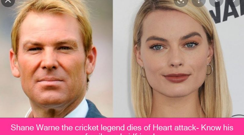 Shane Warne the cricket legend dies of Heart attack- Know his family and girlfriends
