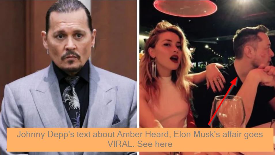 Johnny Depp's Text About Amber Heard, Elon Musk's Affair Goes VIRAL ...