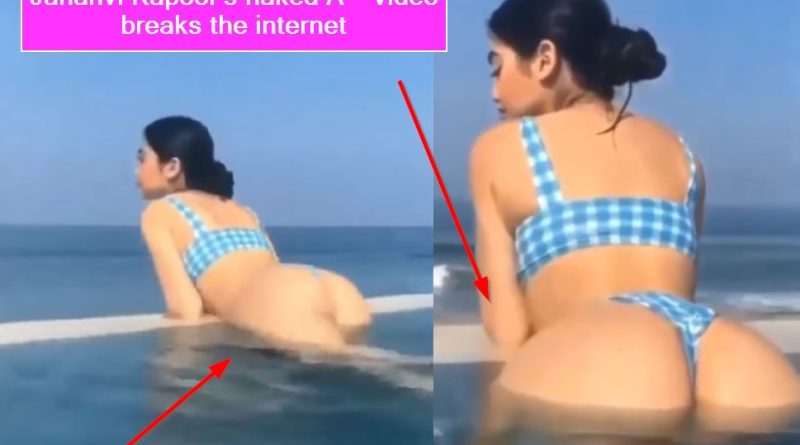 Jahanvi Kapoor’s naked A** video breaks the internet