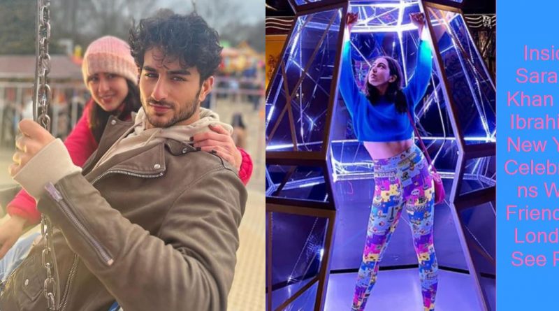 Inside Sara Ali Khan And Ibrahim’s New Year Celebrations With Friends In London. See Pics